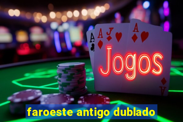 faroeste antigo dublado